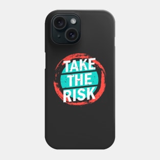 Take the risk Phone Case