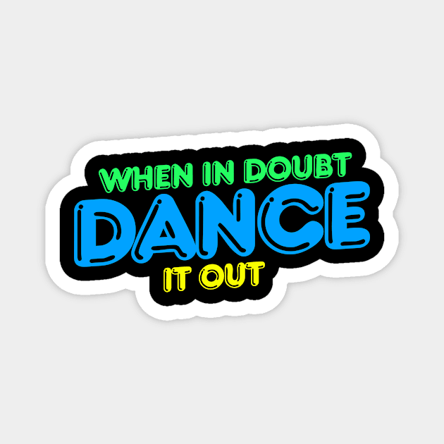 When is doubt dance it out retro dancer Magnet by bubbsnugg