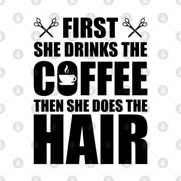 Hairstylist - First she drinks the coffee then she does the hair by KC Happy Shop