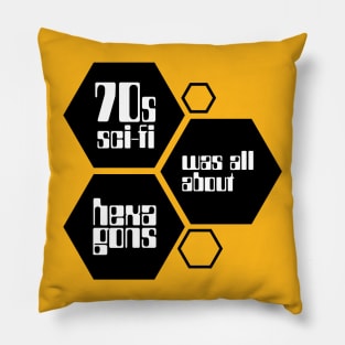 70s sci-fi was all about hexagons Pillow