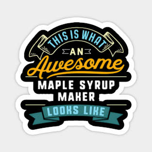 Maple Syrup Maker Awesome Job Occupation Magnet