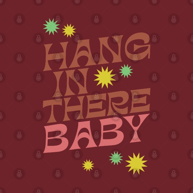 Hang In There Baby - Cute Retro slogan in a 1970s retro boho style design - earthy vintage colors by KodiakMilly