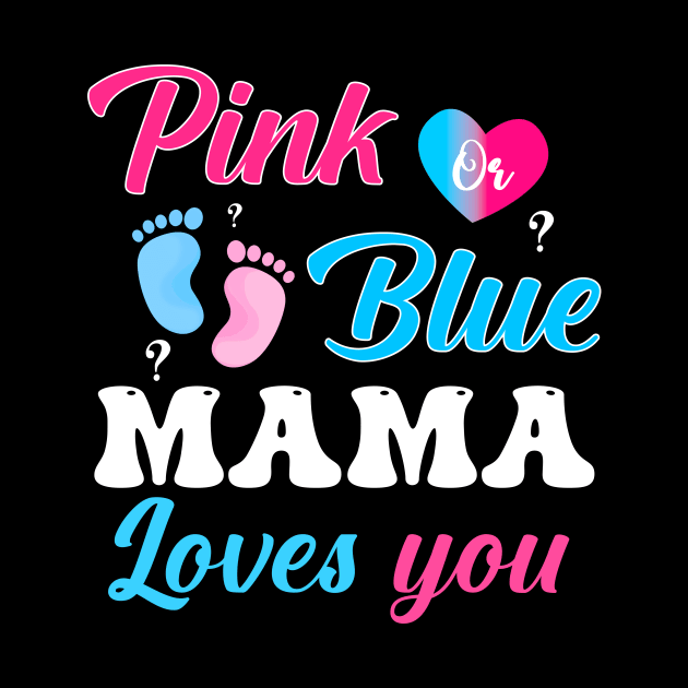 Pink Blue Mama Love You Gender Reveal by Quotes NK Tees
