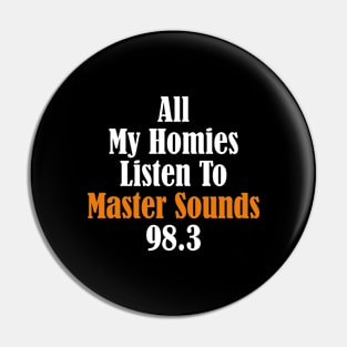 All My Homies Listen to Master Sounds 98.3 Text Pin