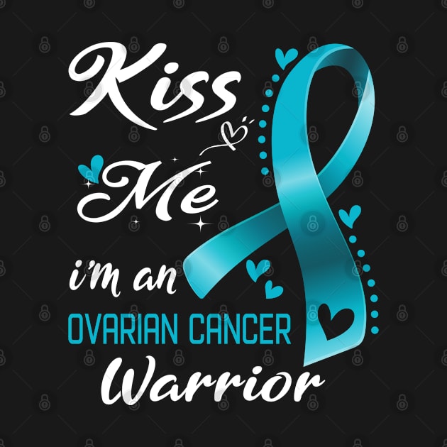 Kiss Me I'm An Ovarian Cancer Warrior Support Ovarian Cancer Awareness Gifts by ThePassion99