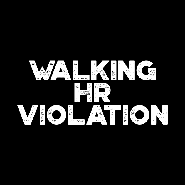 Walking HR Violation White Funny by truffela