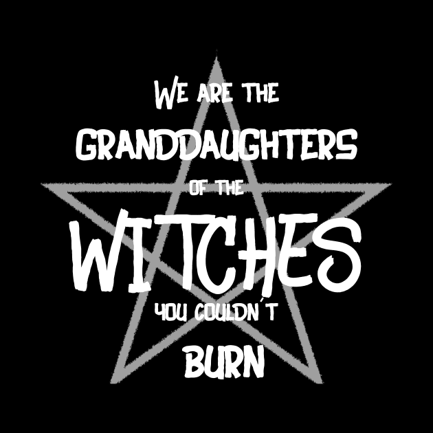 We are the granddaughters of witches by Unelmoija