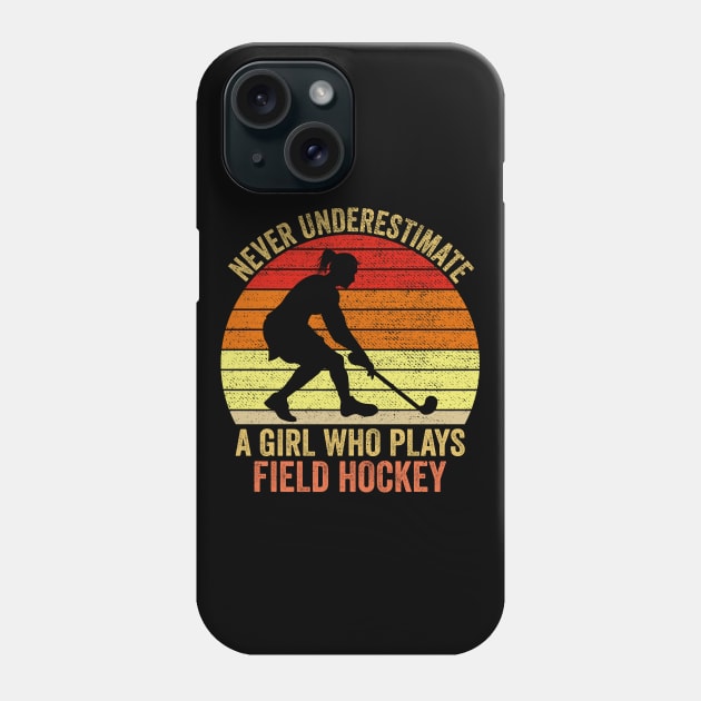 Never Underestimate A Girl Who Plays Field Hockey Phone Case by DragonTees