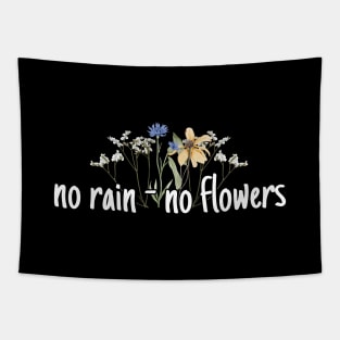 No rain - no flowers Tapestry