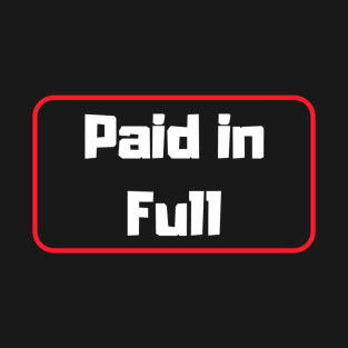 Paid in Full T-Shirt