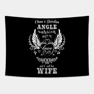 I have a guardian angel watching over me and i call her wife Tapestry