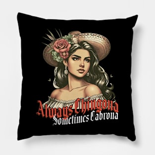 Always Chingona Sometimes Cabrona LATINA MEXICANA Pillow