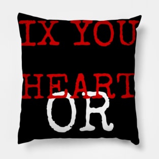 fix your heart or die Pillow