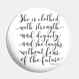 Proverbs 31:25 - She is clothed with strength and dignity Pin