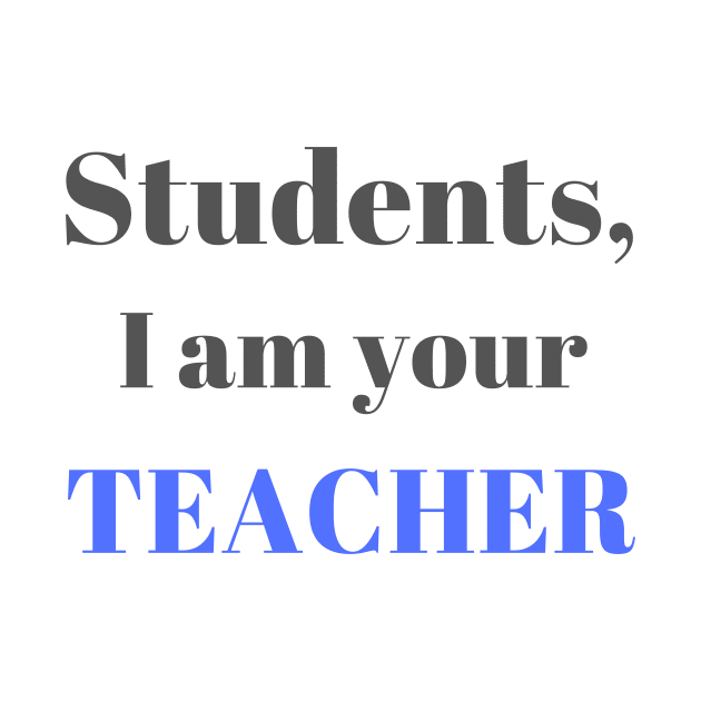 I am your teacher | Teacher gift idea by Fayn