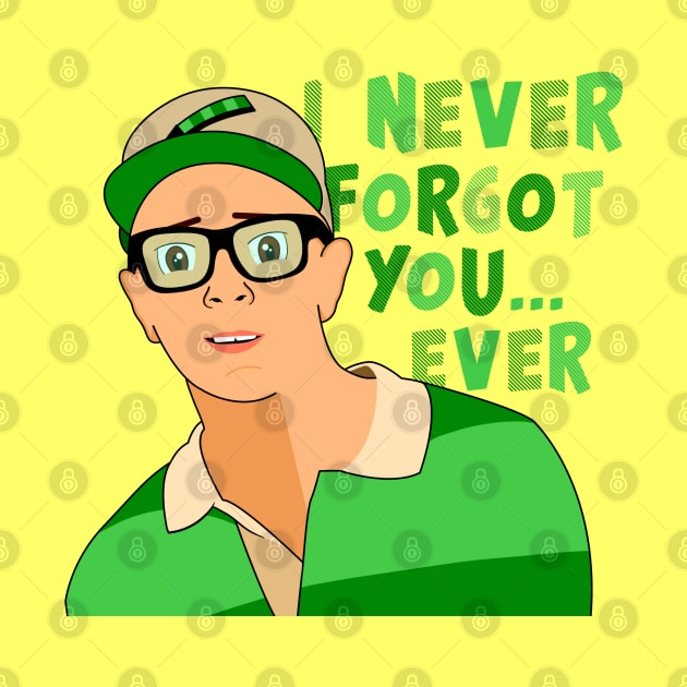 I never forgot you ever by cariespositodesign