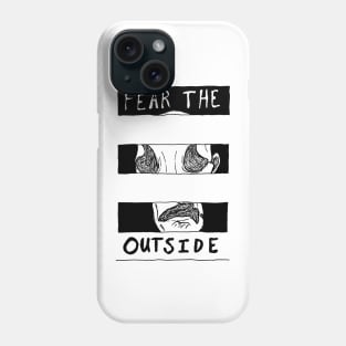 Fear The Outside Phone Case