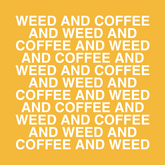 Weed and Coffee and Weed by Smoke Local Official