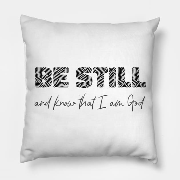 Be still and know that I am God Pillow by Bible All Day 