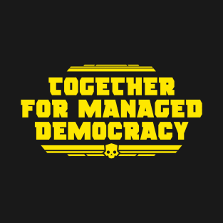 together for managed democracy helldivers T-Shirt