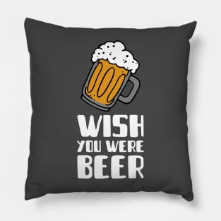 Wish You Were Beer Pillow