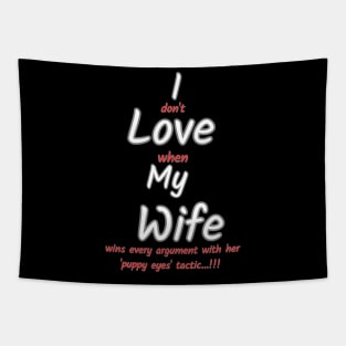 I don't love when my wife... Tapestry