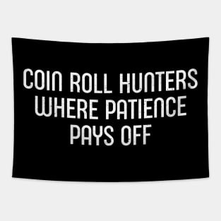 Coin Roll Hunters Where Patience Pays Off Tapestry