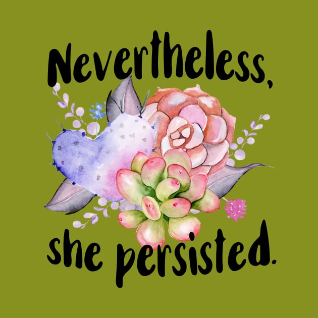 Nevertheless She Persisted by chicalookate