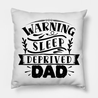 Warning! sleep deprived DAD Pillow