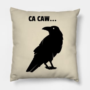 CA-CAW SAID THE CROW Pillow