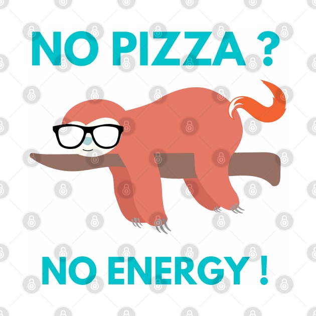 No Pizza No Energy - Funny Pizza Design by Dippity Dow Five