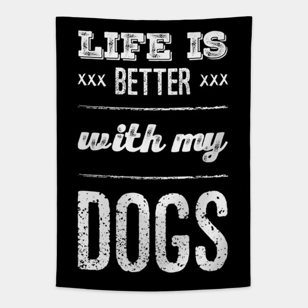 Life is better with my dogs Adopt Don't Shop Rescue Dogs I love all the dogs Tapestry by BoogieCreates