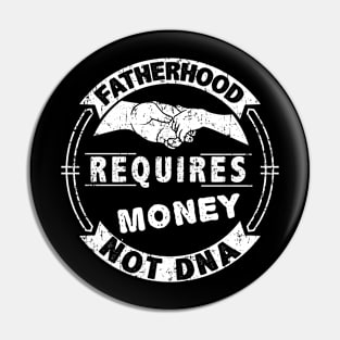 fatherhood requires money  not dna Pin