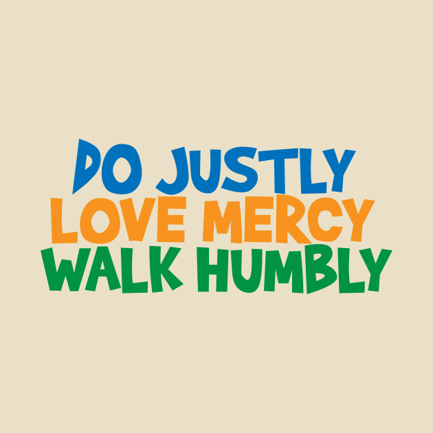 Do Justly Love Mercy Walk Humbly by Mike Ralph Creative