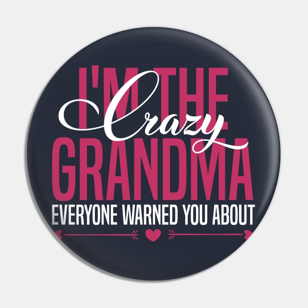 I'm the crazy grandma Pin by badCasperTess