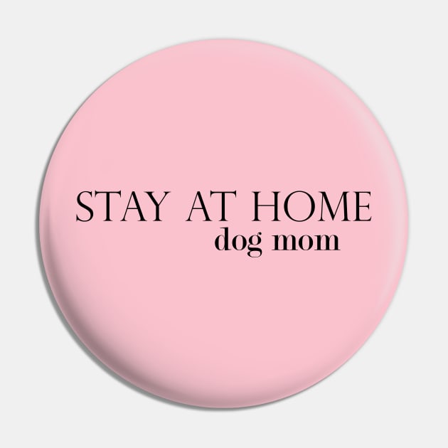 Stay At Home Dog Mom Pin by MelissaJoyCreative