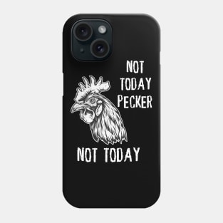 Rooster - Not Today Pecker, Not Today (with White Lettering) Phone Case