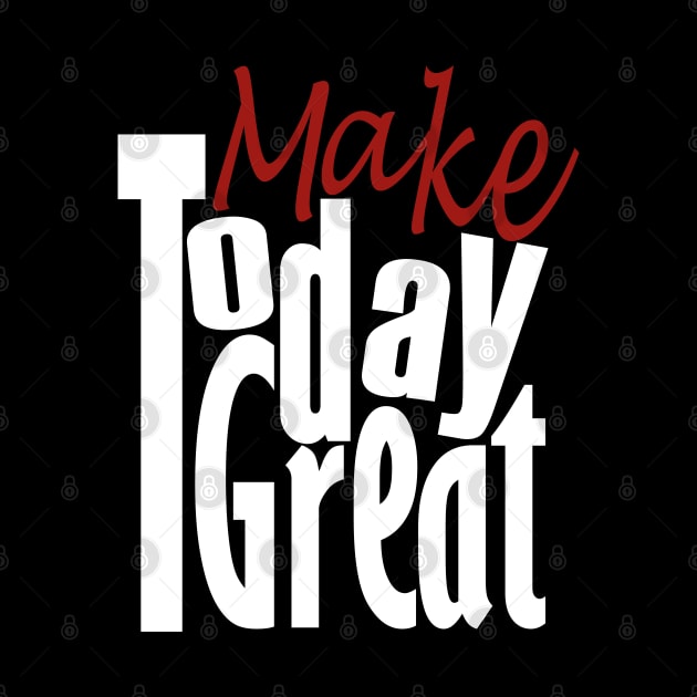 Make Today Great by Day81