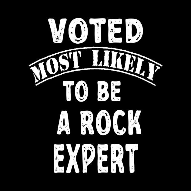 Voted Most Likely To Be A Rock Expert by Crimson Leo Designs
