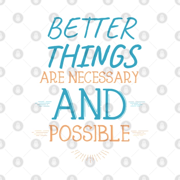 Better Things Are Necessary And Possible by Irene Paul