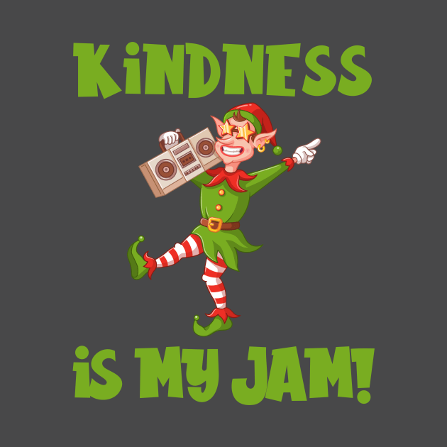 Kindness is My Jam with Christmas Elf Listening to Boom Box by Unified by Design