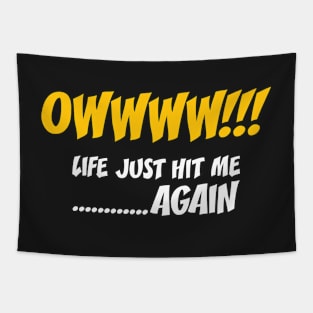 Owwww!!! Life Just Hit Me Again Tapestry