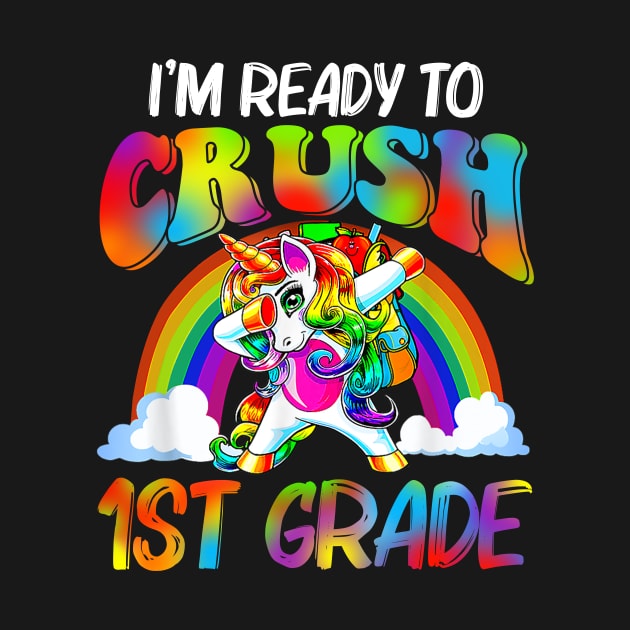 I'm Ready To Crush 1st Grade Unicorn Back To School by Sky full of art