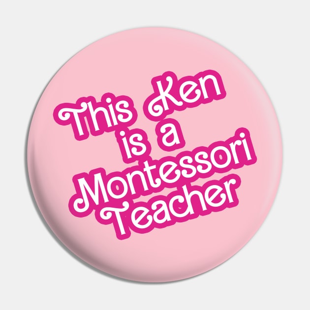 This Ken is a Montessori Teacher Pin by BayAreaMontessoriAssociation(BAMA)