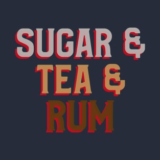 Sugar & Tea & Rum T-Shirt