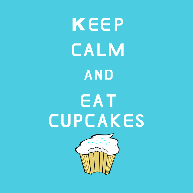 Keep Calm and Eat Cupcakes by traditionation