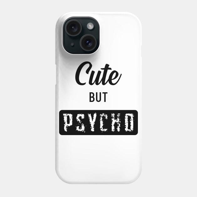 Cute But Psycho Phone Case by LittleMissy