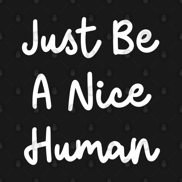 Just Be A Nice Human by KayBee Gift Shop