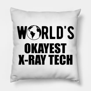 X-ray Tech - World's okayest x-ray technician Pillow