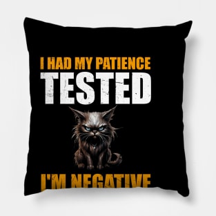 Man Womens I Had My Patience Tested I'm Negative Funny sarcasm Pillow